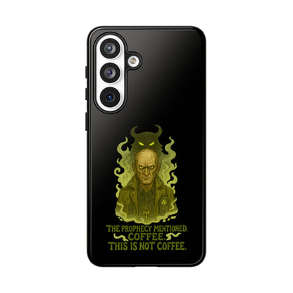 Phone Case — “The Prophecy Mentioned: Coffee This Is Not Coffee” Gothic Horror Design