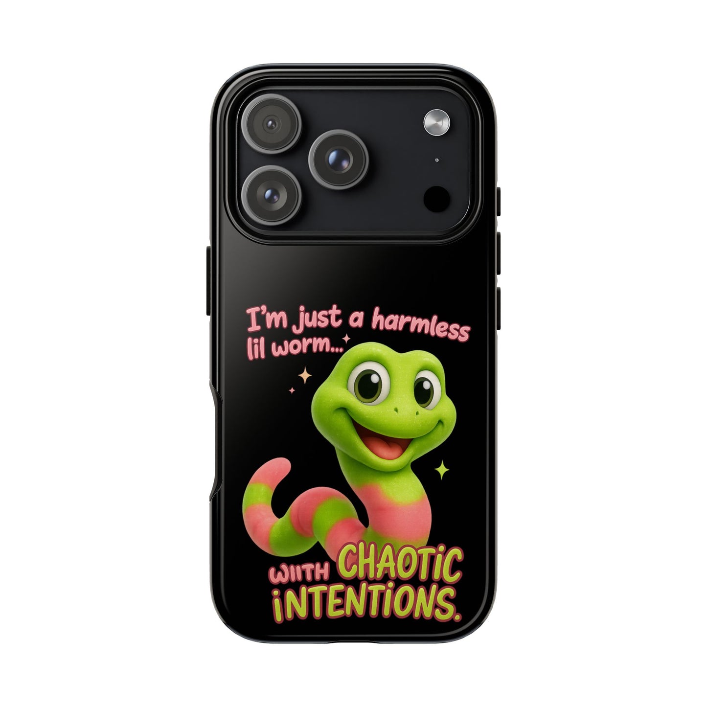 Phone Case — “I’m Just a Harmless Lil Worm… With Chaotic Intentions” Cute Cartoon Worm Design