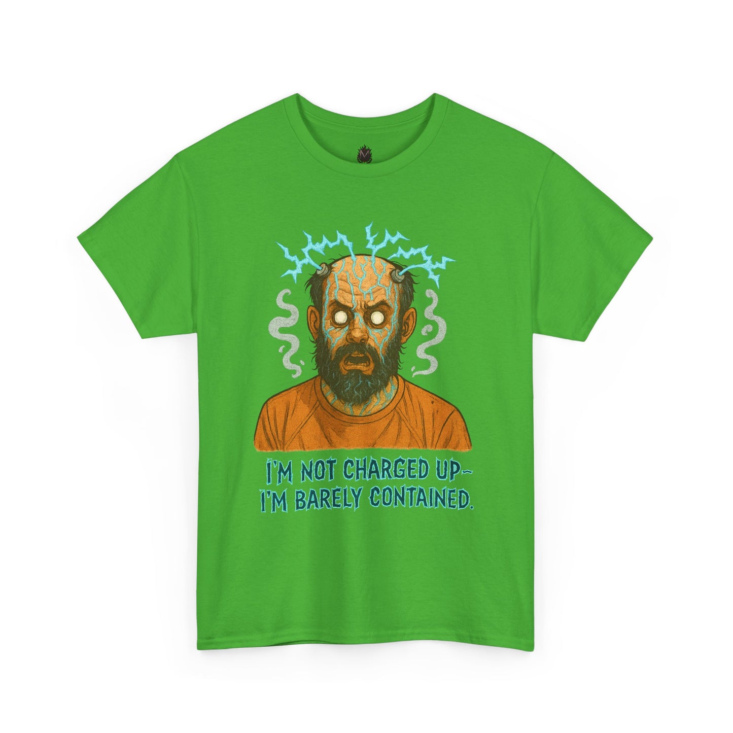 T‑Shirt — Funny Creepy Mad Scientist Design: “I’m Not Charged Up — I’m Barely Contained”