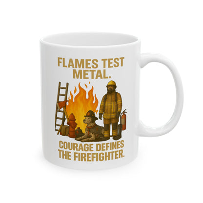 Flames Test Metal – Courage Defines the Firefighter Mug