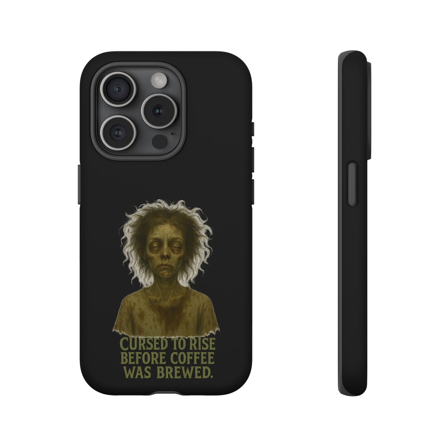 Phone Case — “Cursed to Rise Before Coffee Was Brewed” Goth Horror Design