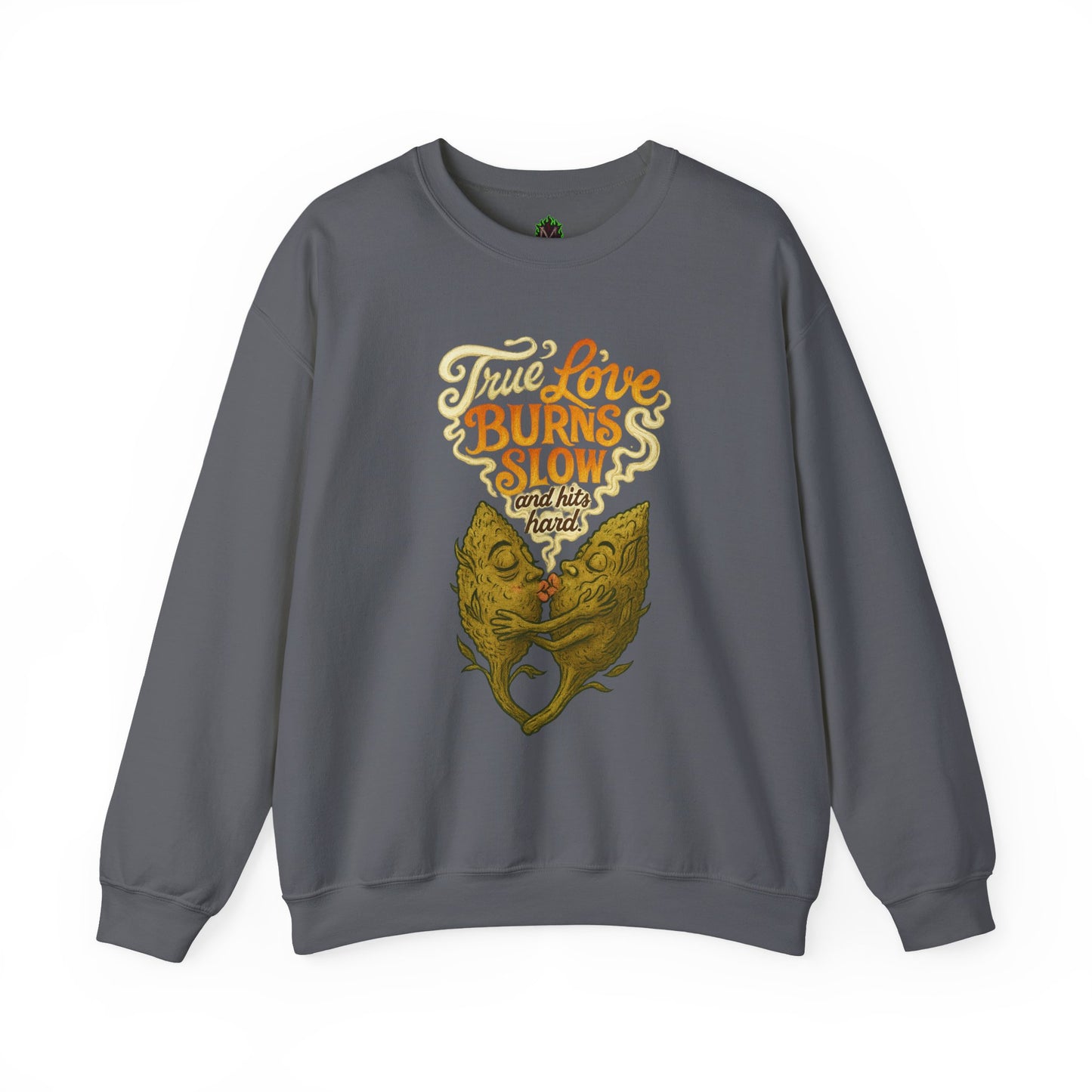 True Love Burns Slow and Hits Hard Crewneck