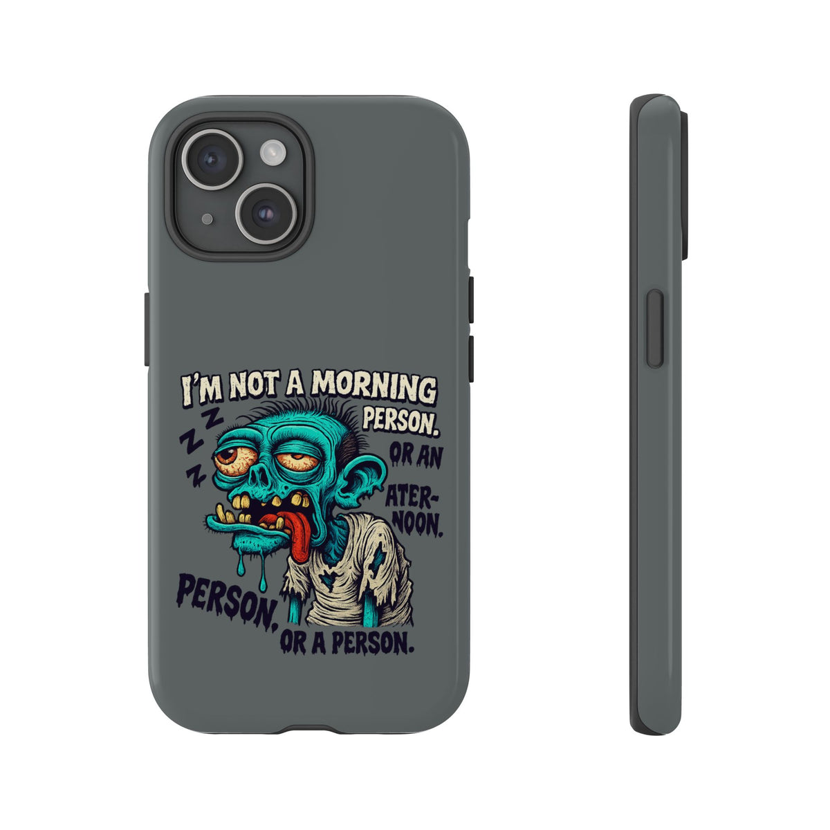 Funny Zombie Phone Case — "I'm Not a Morning Person" Graphic Tough Case