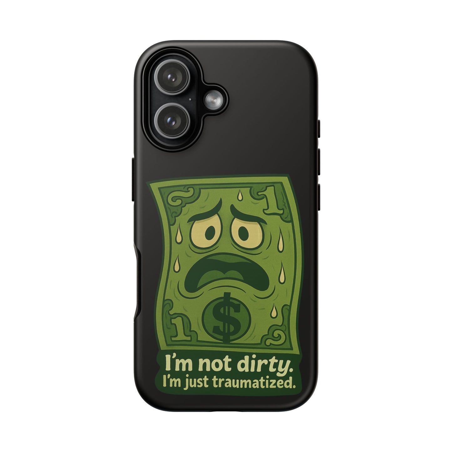 Phone Case — Funny Traumatized Dollar Bill Design ("I'm not dirty, I'm just traumatized")