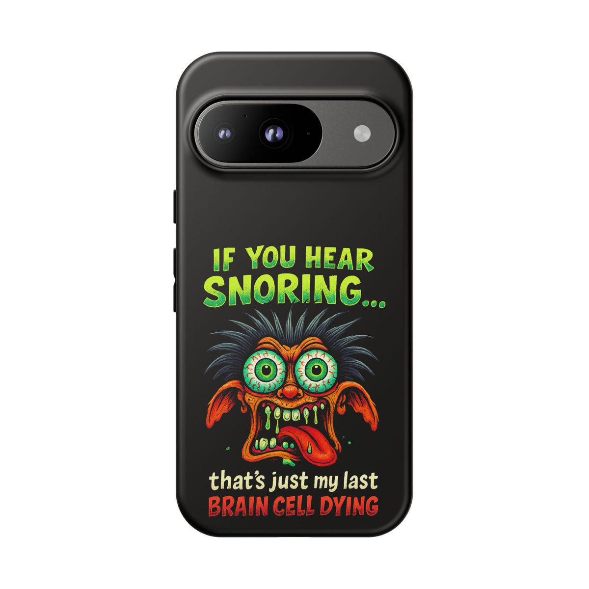 Funny 'If You Hear Snoring... That's Just My Last Brain Cell Dying' Phone Case