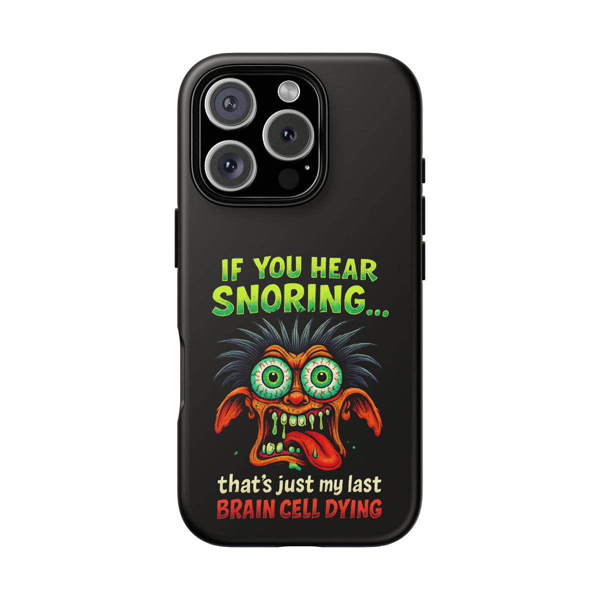 Funny 'If You Hear Snoring... That's Just My Last Brain Cell Dying' Phone Case