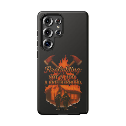 Firefighting: Not a Job, A Brotherhood Phone Case — Tough Protective Firefighter Design