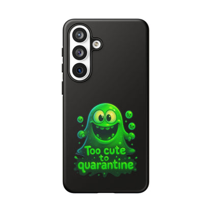 Phone Case — 'Too Cute to Quarantine' Green Monster Protective Cover