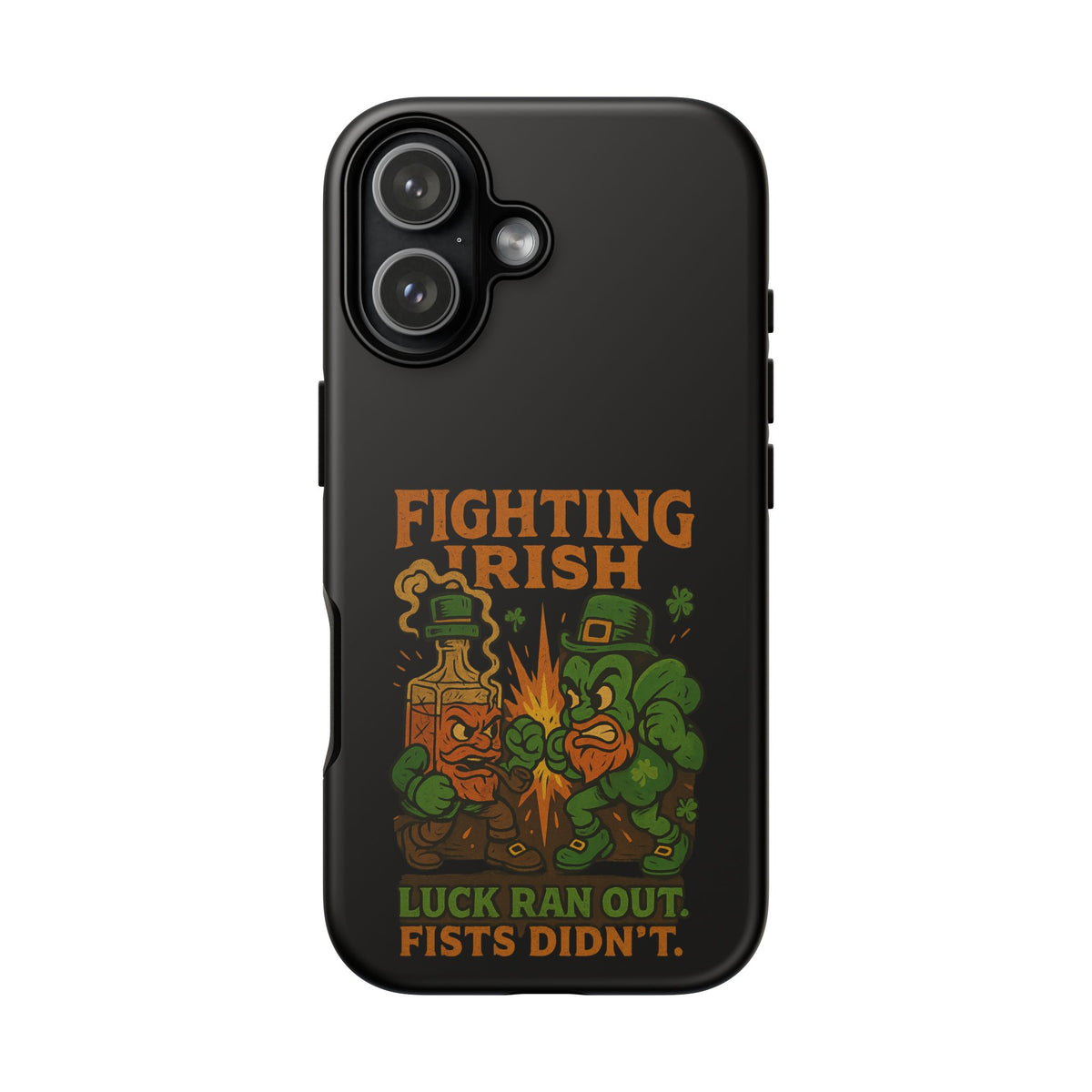 Phone Case — "Fighting Irish: Luck Ran Out, Fists Didn’t" St. Patrick’s Protective Cover