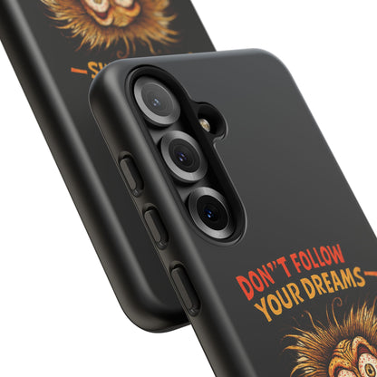 Phone Case — “Don't Follow Your Dreams, Look What Happened to Me” Horror Graphic
