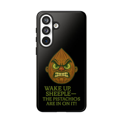 Angry Pistachio Phone Case — "Wake Up, Sheeple — The Pistachios Are In On It!"
