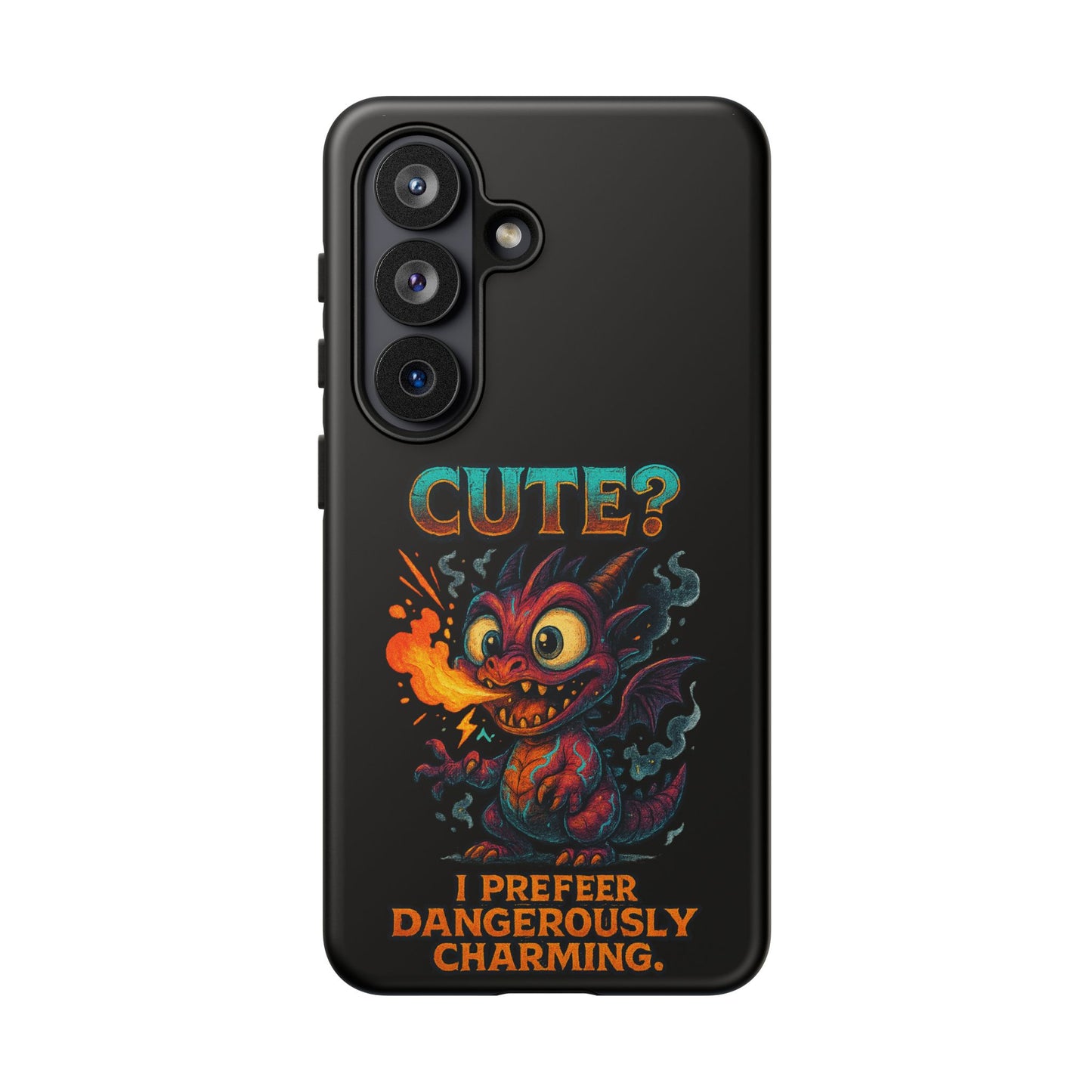 Phone Case — "Cute? I Prefer Dangerously Charming" Dragon Monster Protective Cover