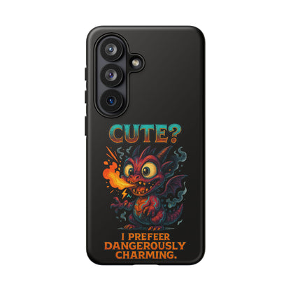 Phone Case — "Cute? I Prefer Dangerously Charming" Dragon Monster Protective Cover