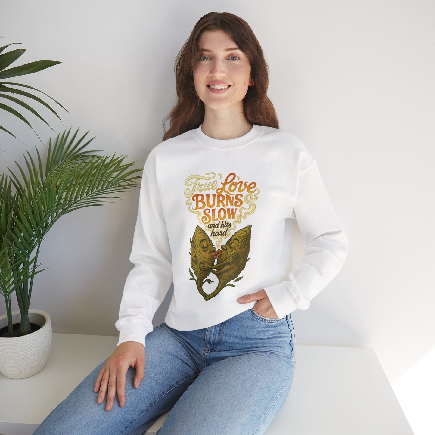 True Love Burns Slow and Hits Hard Crewneck