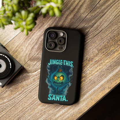 Phone Case - 'Jingle This, Santa' Spooky Holiday Protective Case