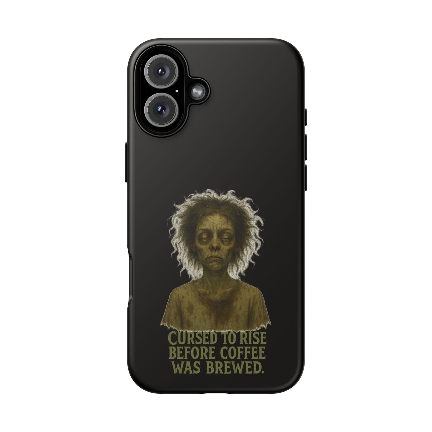 Phone Case — “Cursed to Rise Before Coffee Was Brewed” Goth Horror Design