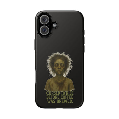 Phone Case — “Cursed to Rise Before Coffee Was Brewed” Goth Horror Design
