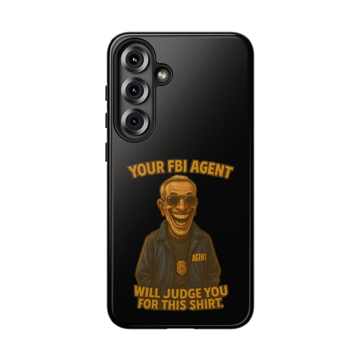 Phone Case — "Your FBI Agent Will Judge You For This Shirt" Funny Novelty Protective Case