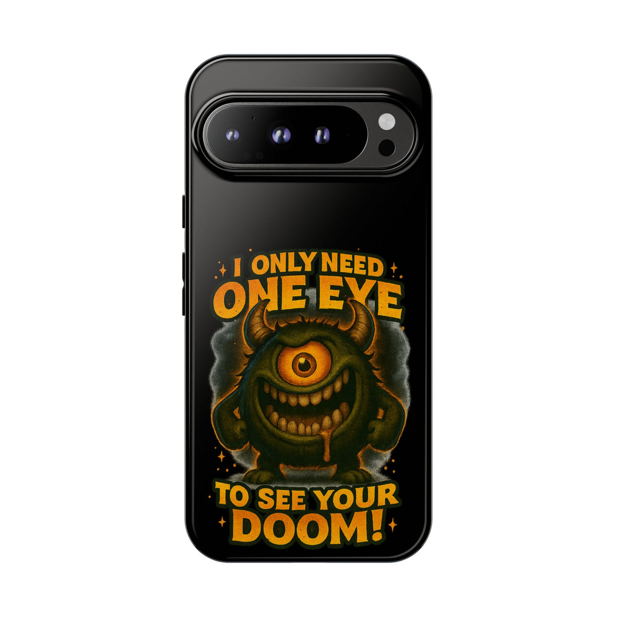 Monster One-Eye Phone Case — "I Only Need One Eye to See Your Doom"