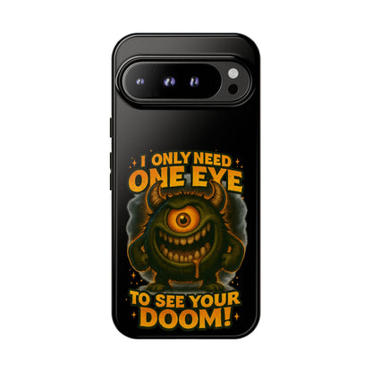 Monster One-Eye Phone Case — "I Only Need One Eye to See Your Doom"
