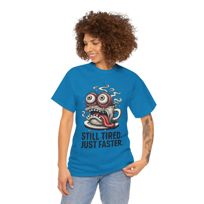 Still Tired – Speed Fueled Coffee Tee