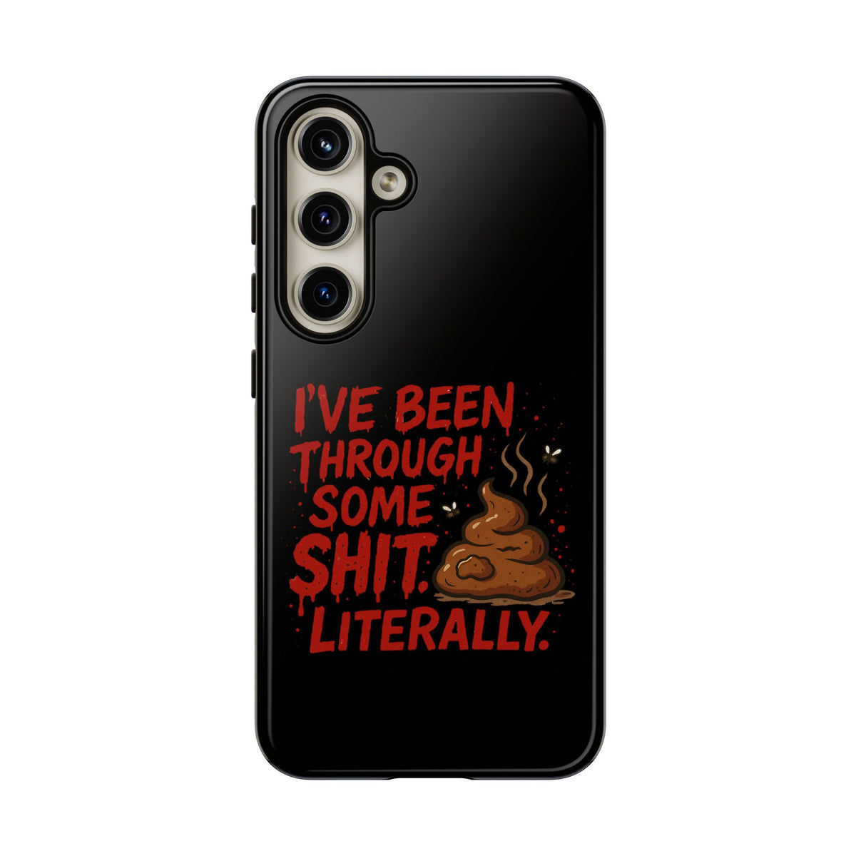 Phone Case — "I've Been Through Some Shit. Literally." Humorous Resilient Tough Case
