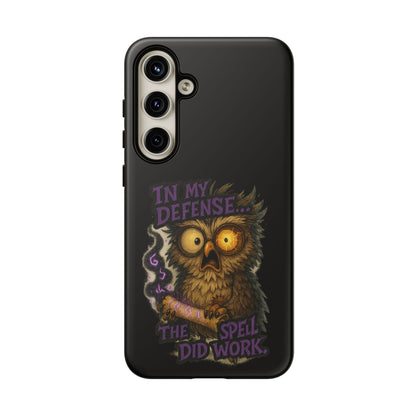 Phone Case — 'In My Defense… The Spell Did Work' Owl Witchy Protective Case