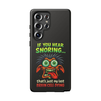 Funny 'If You Hear Snoring... That's Just My Last Brain Cell Dying' Phone Case