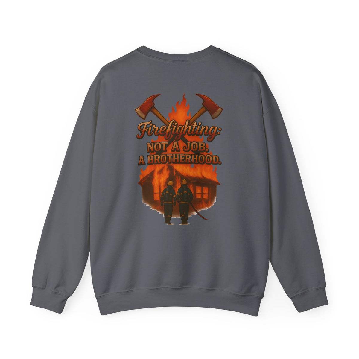 Firefighting: Not a Job, a Brotherhood Crewneck Sweatshirt