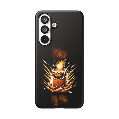 Tough Phone Case — "Make My Fire" Angry Candle Protective Cover