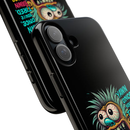 Phone Case — 'Yawn Once You're Tired, Yawn Twice You're Probably Expired' Retro Monster Graphic