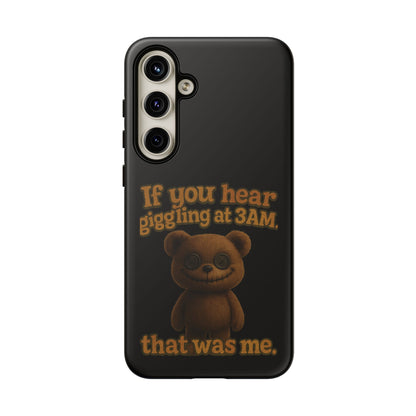Phone Case — Creepy Teddy Design: "If you hear giggling at 3AM, that was me."