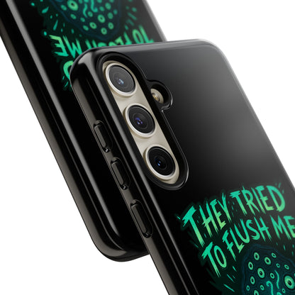 Phone Case — Glow Monster "They Tried to Flush Me, Big Mistake"