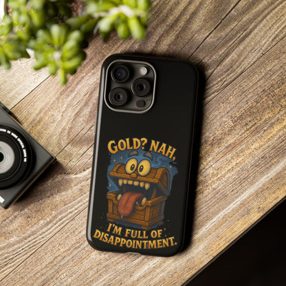 Phone Case — “Gold? Nah, I’m Full of Disappointment” Funny Treasure Chest Design