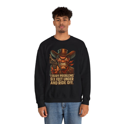 I Bury Problems Six Feet Under Crewneck Sweatshirt