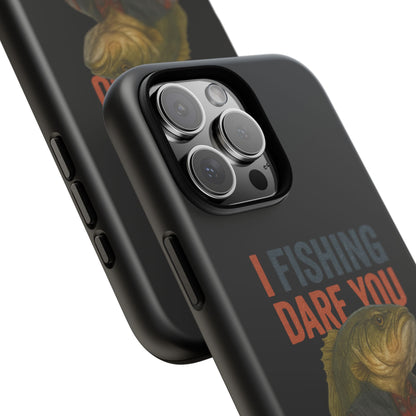 Fishing Dare You Phone Case — Funny Bass Angler Protective Cover