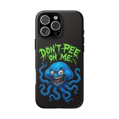 Don't Pee on Me Octopus Phone Case — Funny Grunge Protective Case