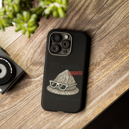 Conspiracy Tin-Foil Hat Phone Case — If I Vanish, Tell the Pigeons I Knew (Confidential)