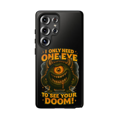 Monster One-Eye Phone Case — "I Only Need One Eye to See Your Doom"