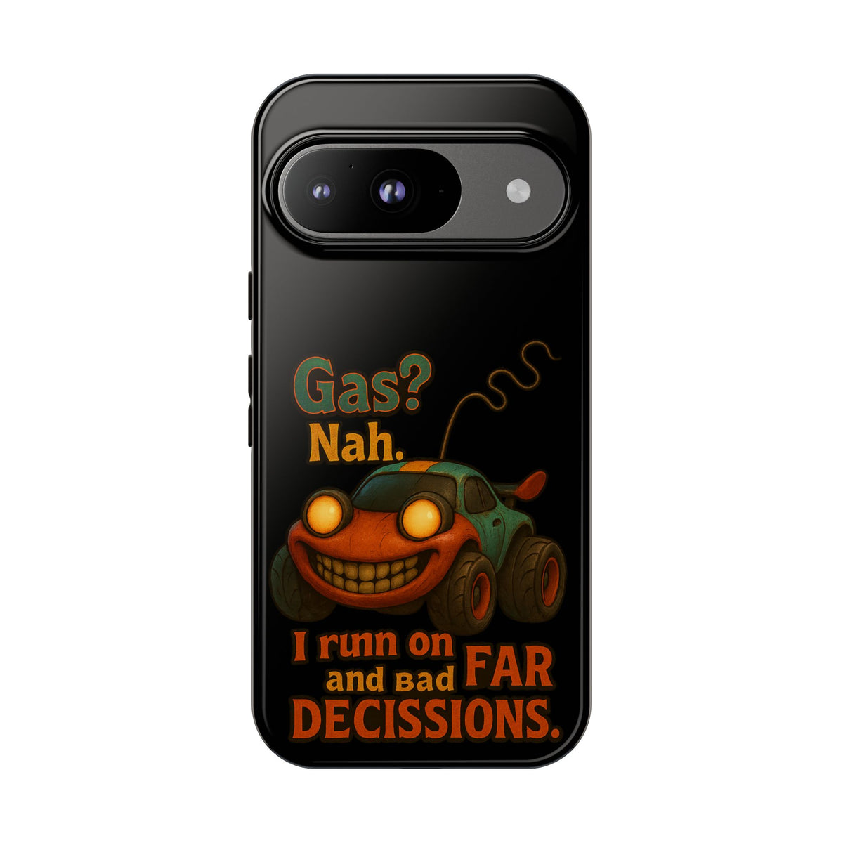 Phone Case — "Gas? Nah. I Run on Bad Far Decisions" Funny Cartoon Car Protective Cover