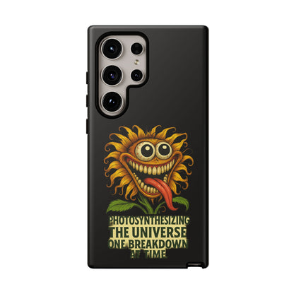 Phone Case - Smiling Sunflower Design with "Photosynthesizing the Universe One Breakdown at a Time"