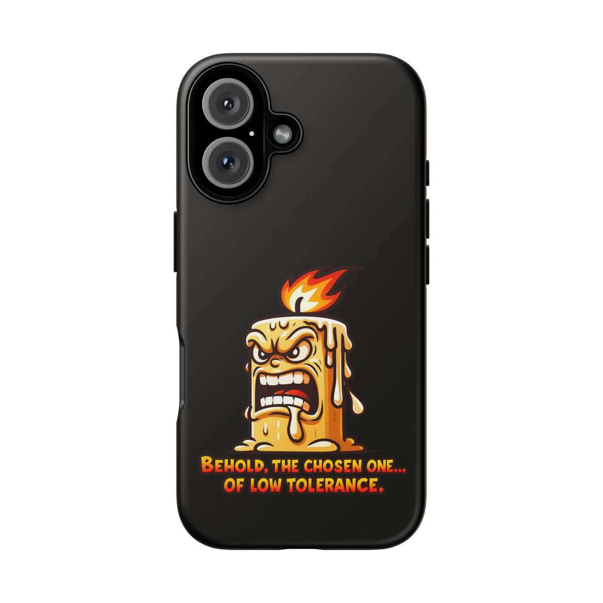 Phone Case — Angry Flaming Candle “Behold, the Chosen One… of Low Tolerance”