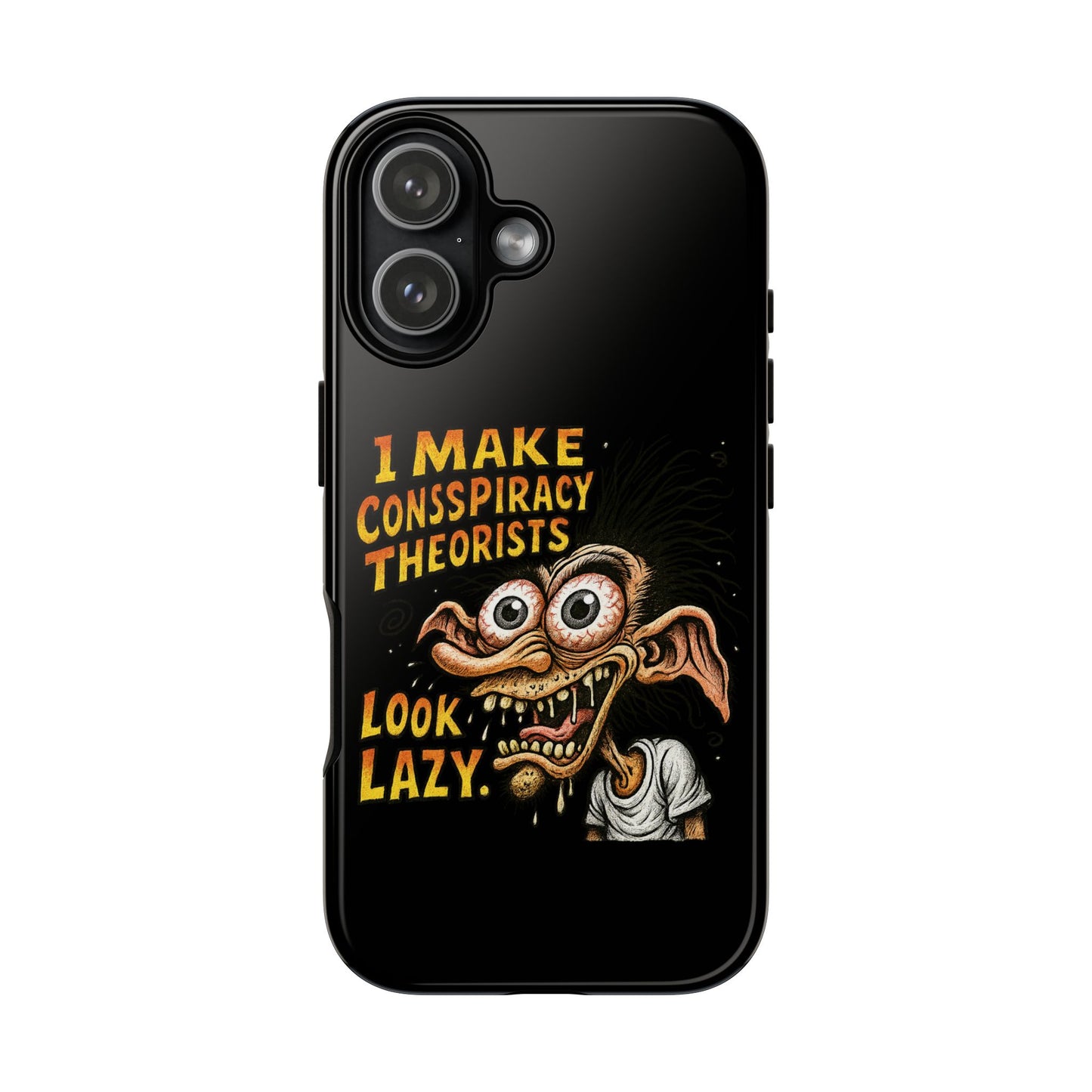 Phone Case — "I Make Conspiracy Theorists Look Lazy" Funny Retro Monster Design