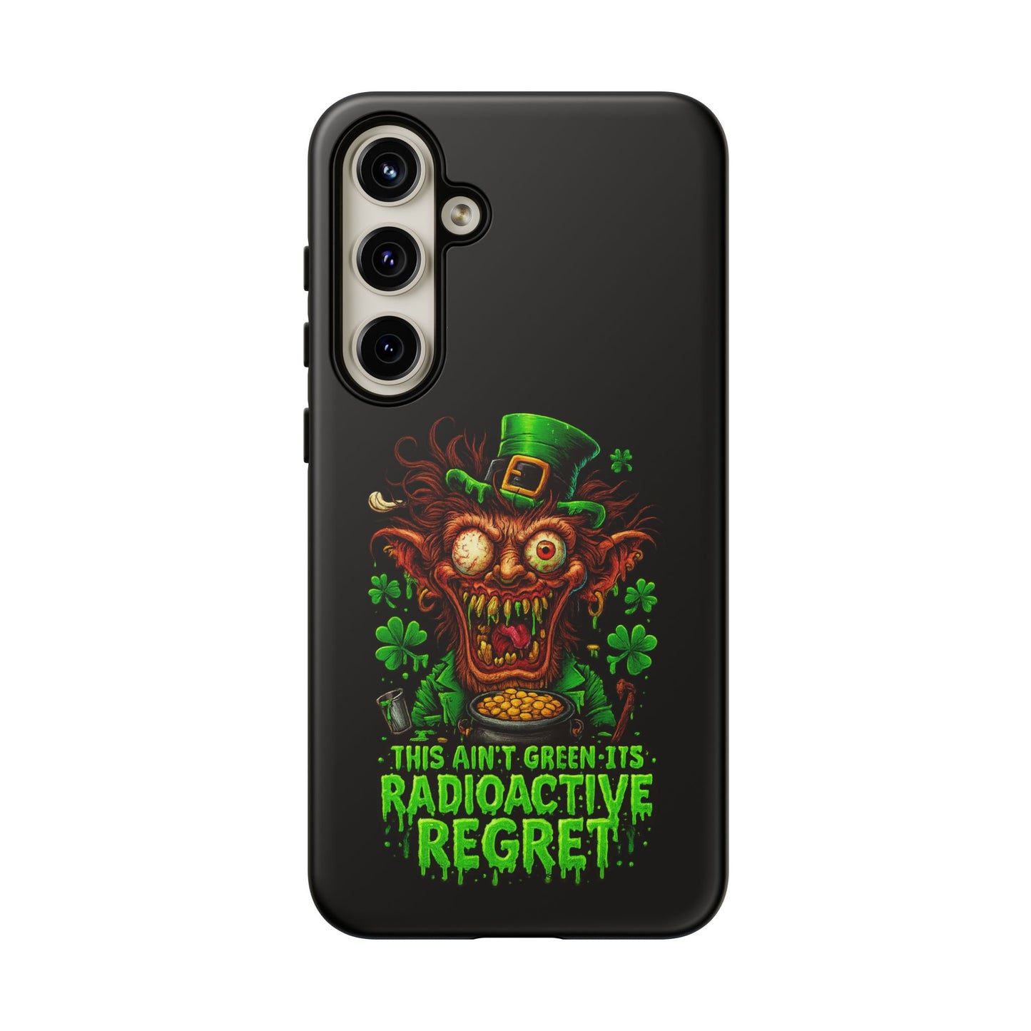 Radioactive Leprechaun Phone Case — "This Ain't Green, It's Radioactive Regret"