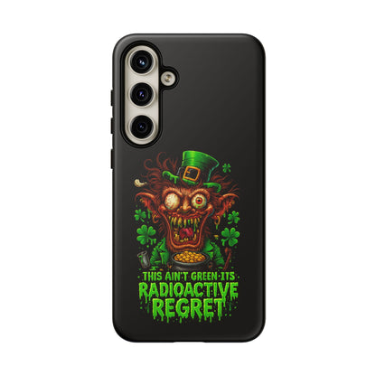 Radioactive Leprechaun Phone Case — "This Ain't Green, It's Radioactive Regret"