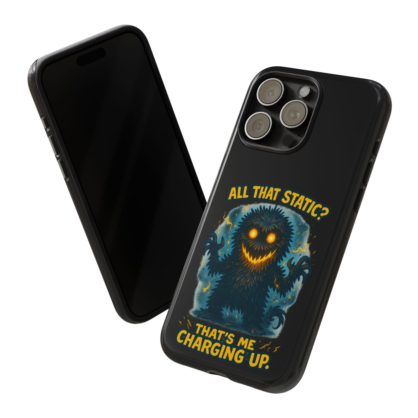 Phone Case — 'All That Static? That's Me Charging Up' Cute Monster Protective Case