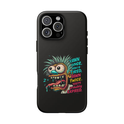 Phone Case — 'Yawn Once You're Tired, Yawn Twice You're Probably Expired' Retro Monster Graphic