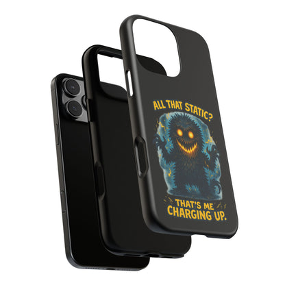 Phone Case — 'All That Static? That's Me Charging Up' Cute Monster Protective Case