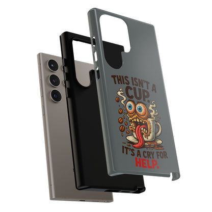 Phone Case — "This Isn't a Cup, It's a Cry for Help" Funny Coffee Monster Design