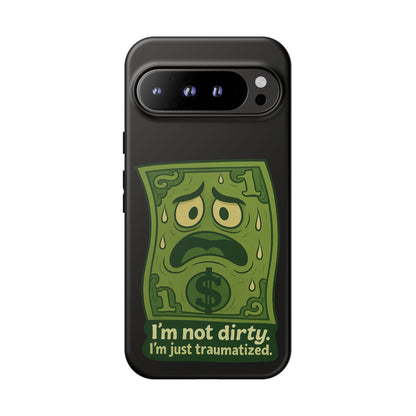 Phone Case — Funny Traumatized Dollar Bill Design ("I'm not dirty, I'm just traumatized")